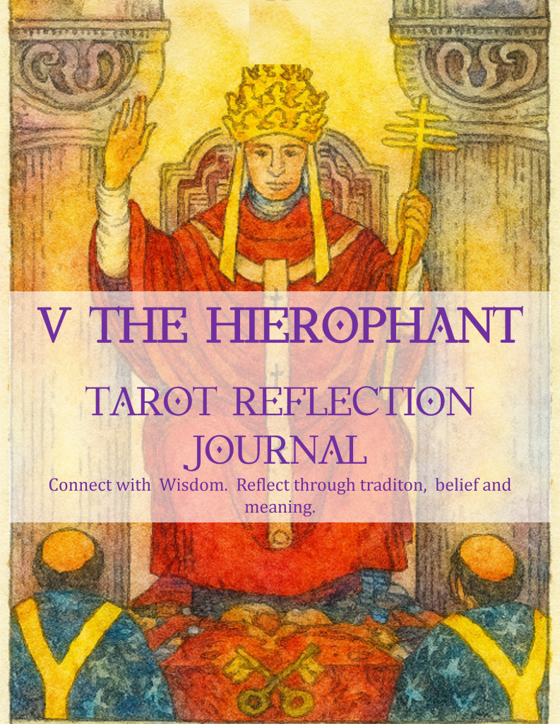 An illustration of The Hierophant from a Tarot deck, seated on a throne, wearing a crown and holding a staff, with two figures seated before him. Text overlay: 'V THE HIEROPHANT TAROT REFLECTION JOURNAL Connect with Wisdom. Reflect through tradition, belief and meaning.'